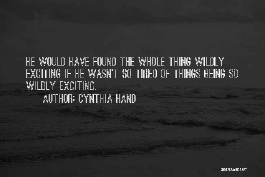 Being So Tired Quotes By Cynthia Hand