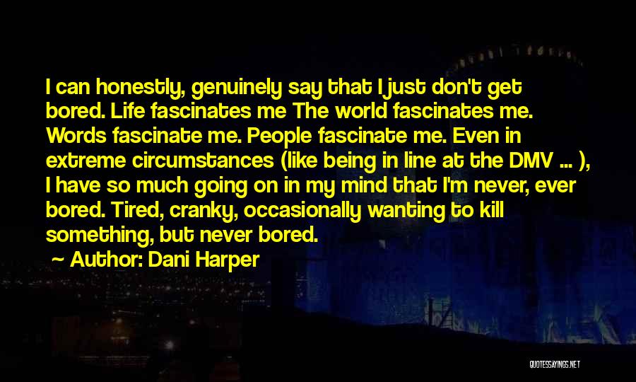 Being So Tired Quotes By Dani Harper Being So Tired Quotes By Dani Harper