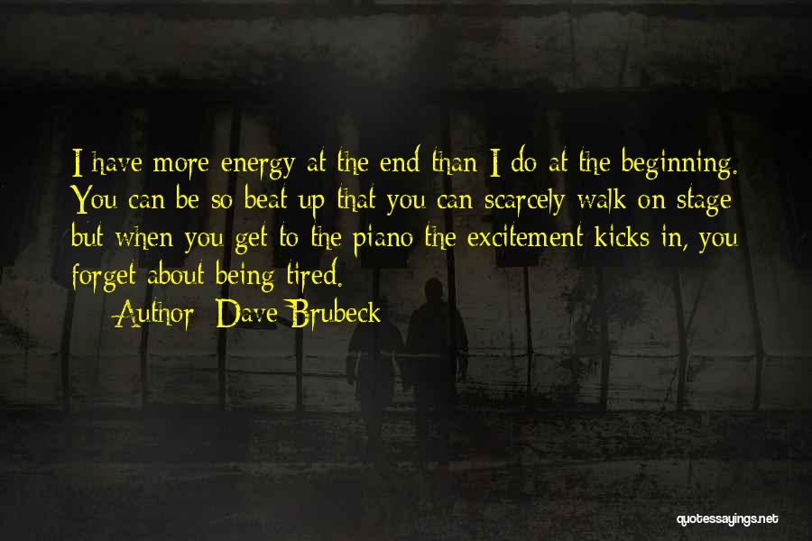 Being So Tired Quotes By Dave Brubeck