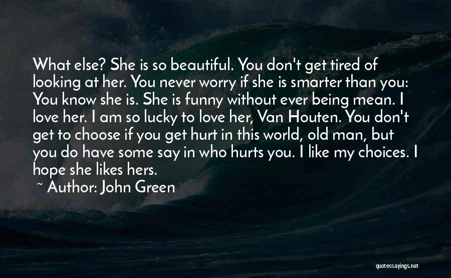 Being So Tired Quotes By John Green