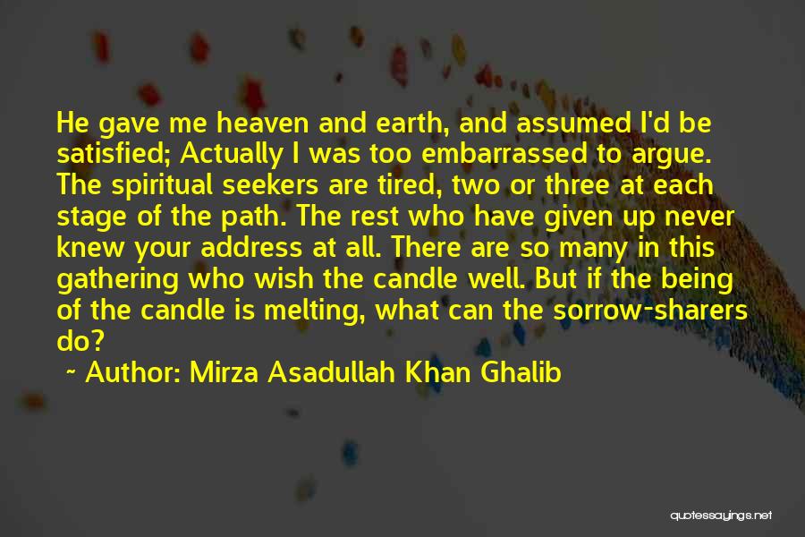 Being So Tired Quotes By Mirza Asadullah Khan Ghalib