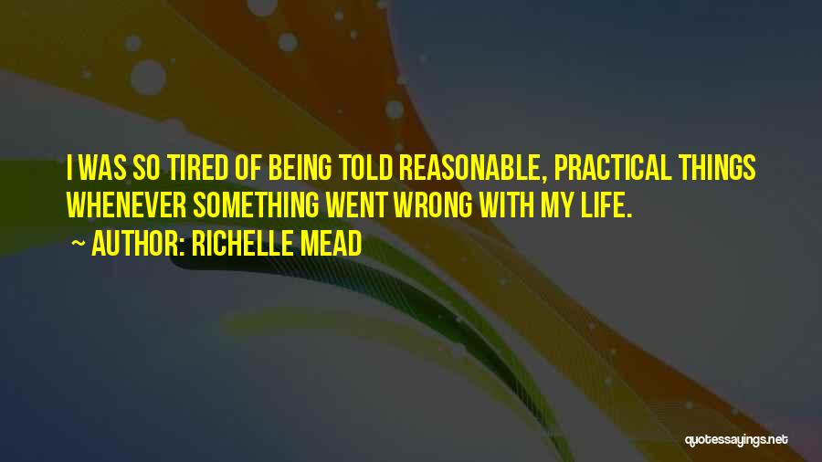 Being So Tired Quotes By Richelle Mead