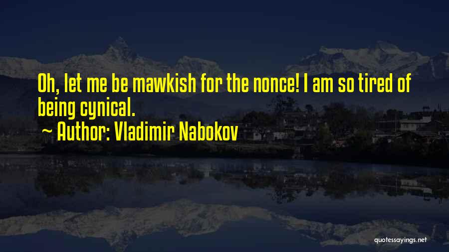 Being So Tired Quotes By Vladimir Nabokov