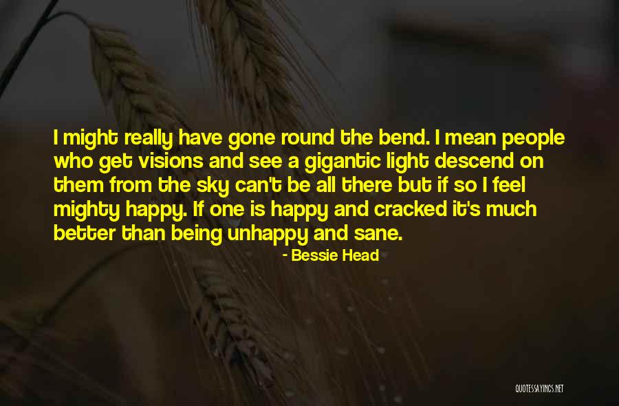 Being So Unhappy Quotes By Bessie Head Being So Unhappy Quotes By Bessie Head