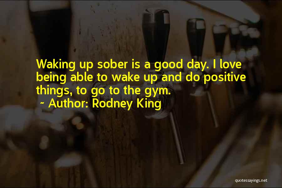 Being Sober Quotes By Rodney King