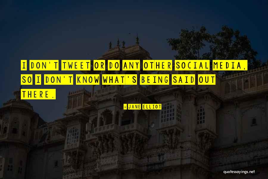 Being Social Quotes By Jane Elliot Being Social Quotes By Jane Elliot