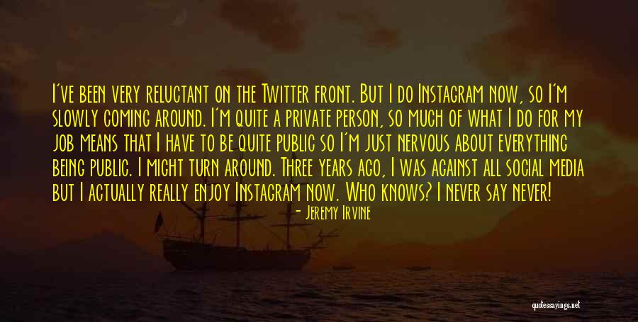 Being Social Quotes By Jeremy Irvine Being Social Quotes By Jeremy Irvine