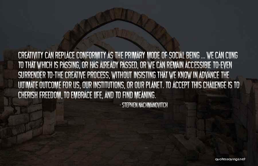 Being Social Quotes By Stephen Nachmanovitch Being Social Quotes By Stephen Nachmanovitch