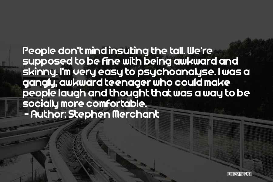 Being Socially Awkward Quotes By Stephen Merchant