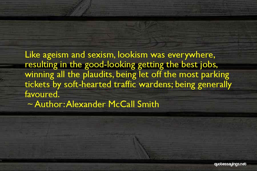 Being Soft Hearted Quotes By Alexander McCall Smith
