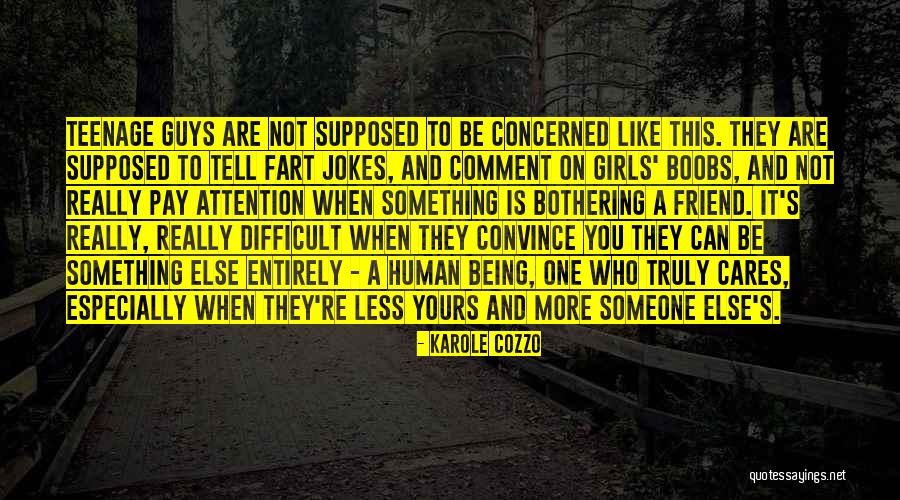 Being Someone Else You Are Not Quotes By Karole Cozzo Being Someone Else You Are Not Quotes By Karole Cozzo