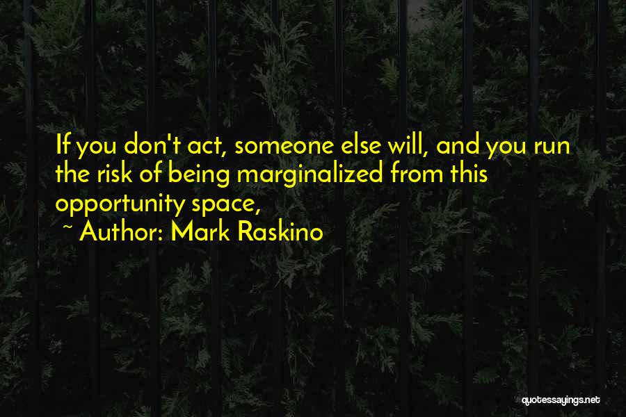 Being Someone Quotes By Mark Raskino