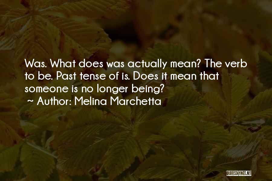 Being Someone Quotes By Melina Marchetta