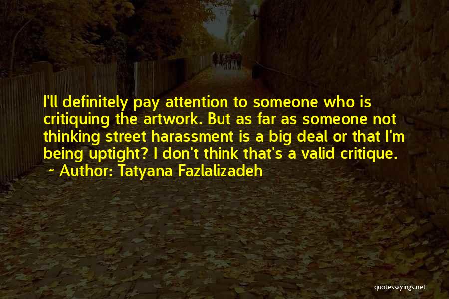 Being Someone Quotes By Tatyana Fazlalizadeh