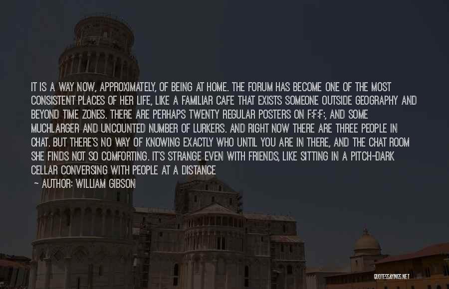 Being Someone Quotes By William Gibson