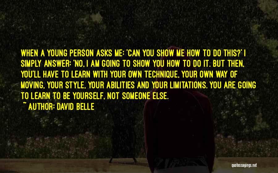 Being Someone Your Not Quotes By David Belle
