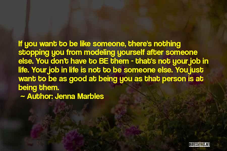 Being Someone Your Not Quotes By Jenna Marbles