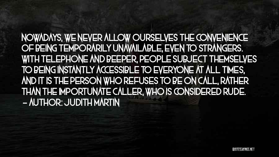 Being Someone's Convenience Quotes By Judith Martin