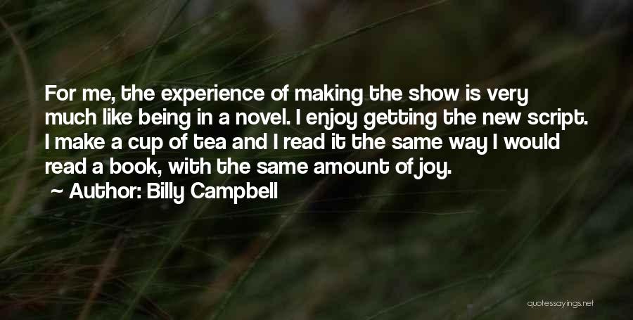 Being Someone's Cup Of Tea Quotes By Billy Campbell