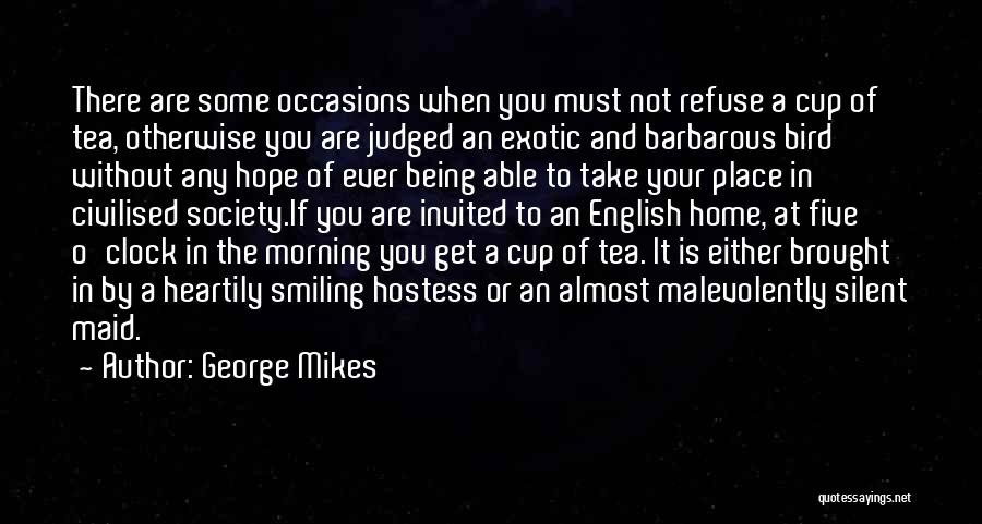 Being Someone's Cup Of Tea Quotes By George Mikes