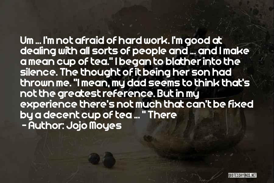 Being Someone's Cup Of Tea Quotes By Jojo Moyes