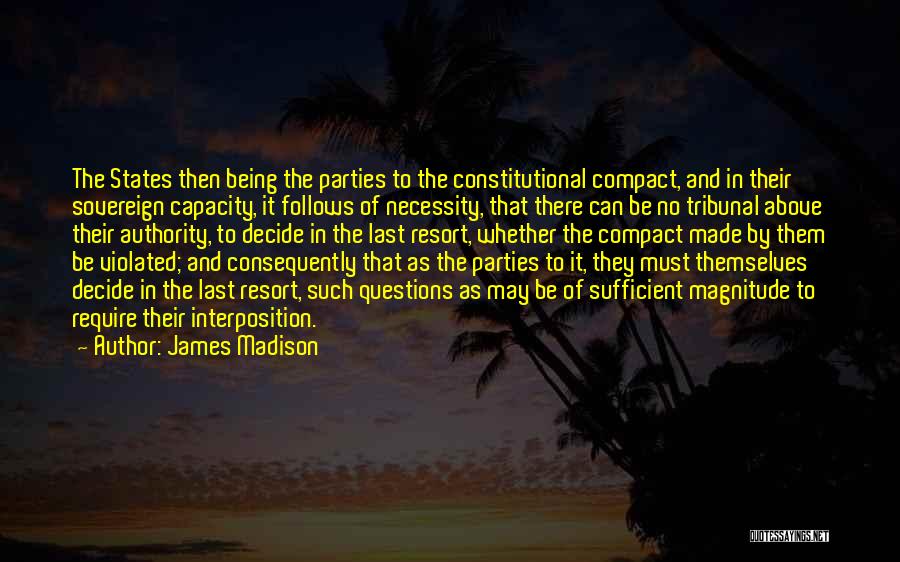 Being Someone's Last Resort Quotes By James Madison
