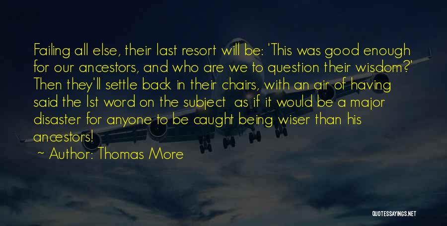 Being Someone's Last Resort Quotes By Thomas More