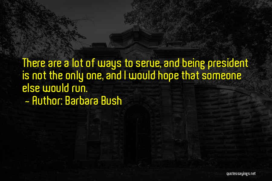 Being Someone's Only One Quotes By Barbara Bush