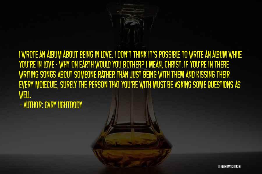 Being Someone's Person Quotes By Gary Lightbody