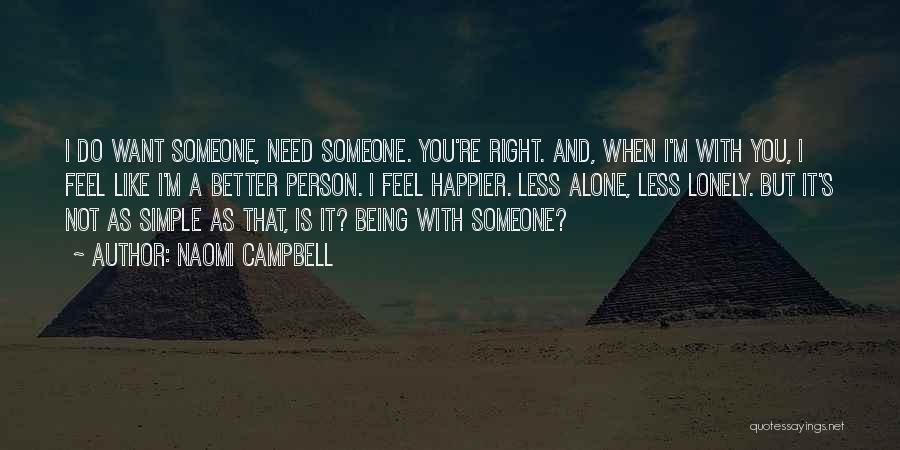 Being Someone's Person Quotes By Naomi Campbell