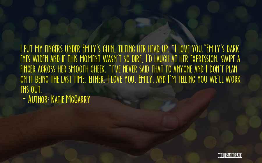 Being Someone's Plan B Quotes By Katie McGarry