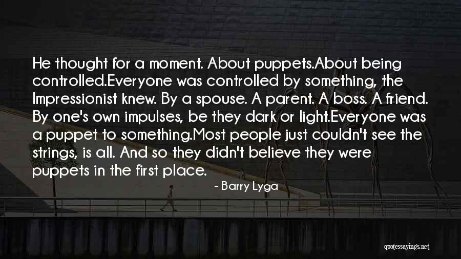 Being Someone's Puppet Quotes By Barry Lyga Being Someone's Puppet Quotes By Barry Lyga