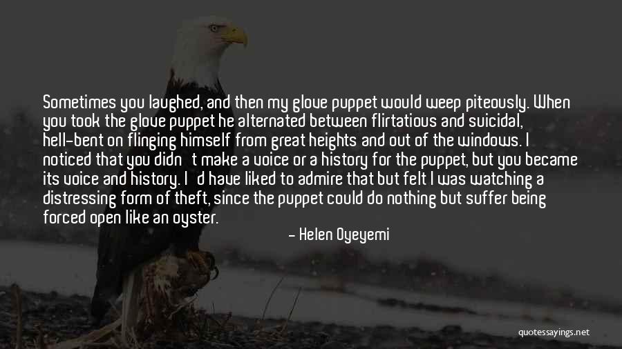 Being Someone's Puppet Quotes By Helen Oyeyemi Being Someone's Puppet Quotes By Helen Oyeyemi