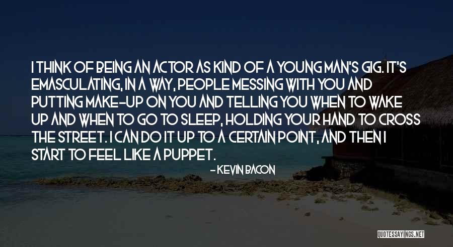 Being Someone's Puppet Quotes By Kevin Bacon