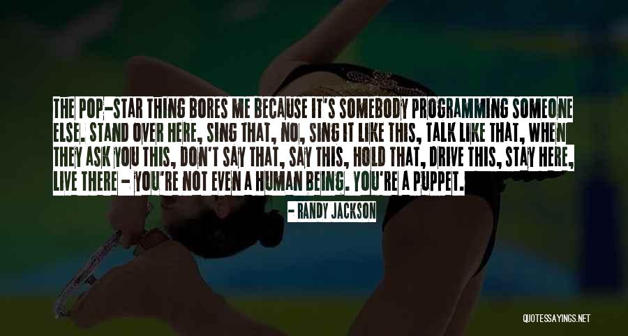 Being Someone's Puppet Quotes By Randy Jackson Being Someone's Puppet Quotes By Randy Jackson