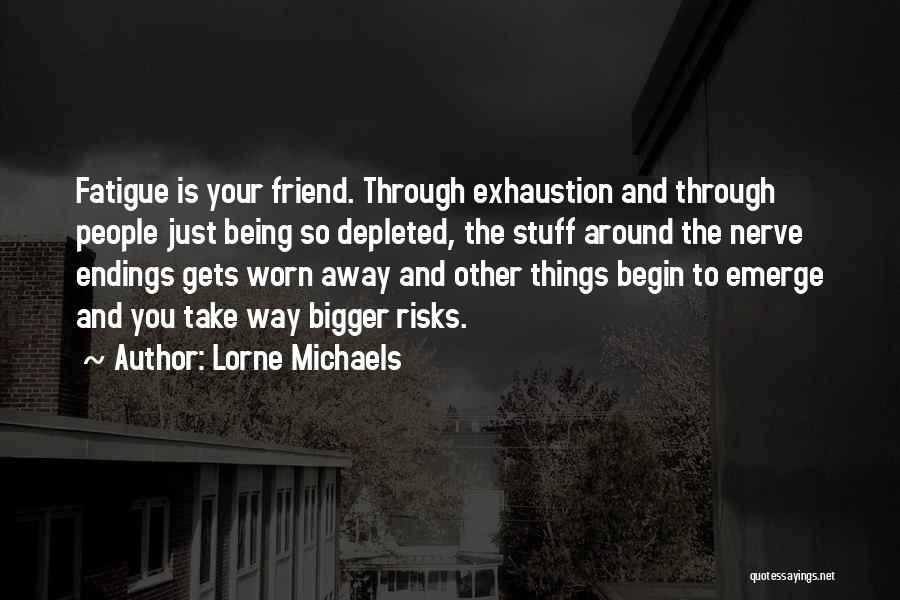 Being Something Bigger Than Yourself Quotes By Lorne Michaels