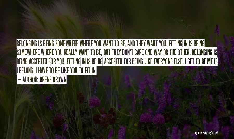 Being Somewhere You Don't Want To Be Quotes By Brene Brown