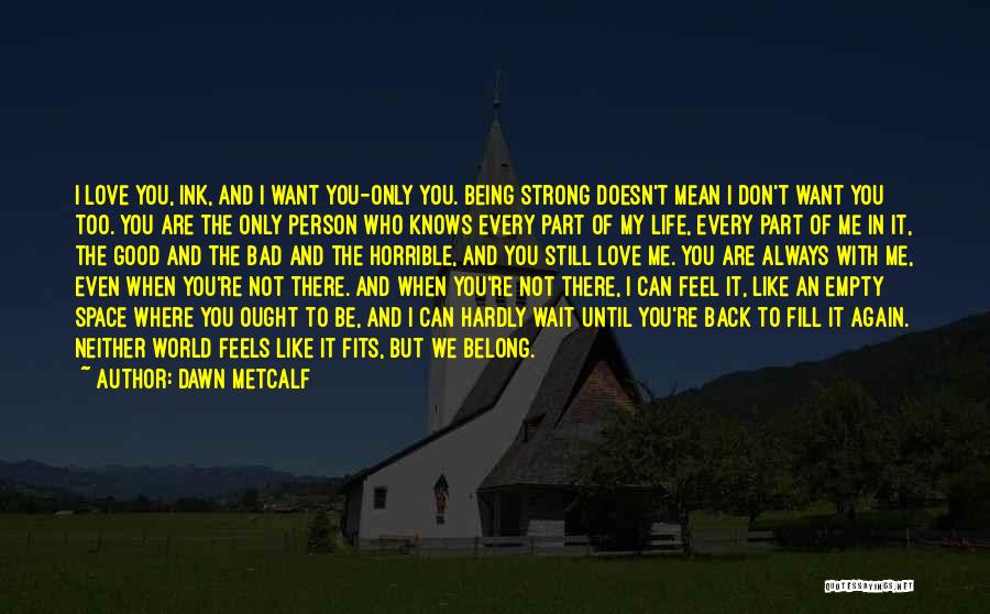 Being Somewhere You Don't Want To Be Quotes By Dawn Metcalf