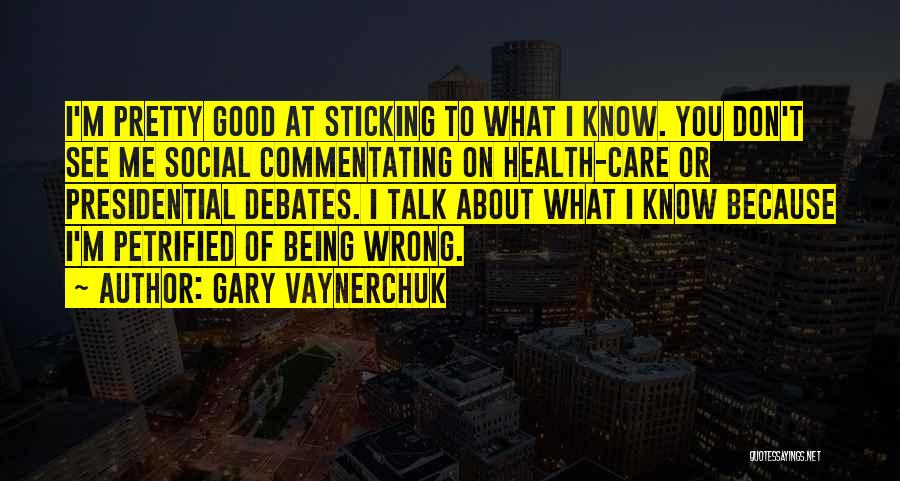 Being Somewhere You Don't Want To Be Quotes By Gary Vaynerchuk