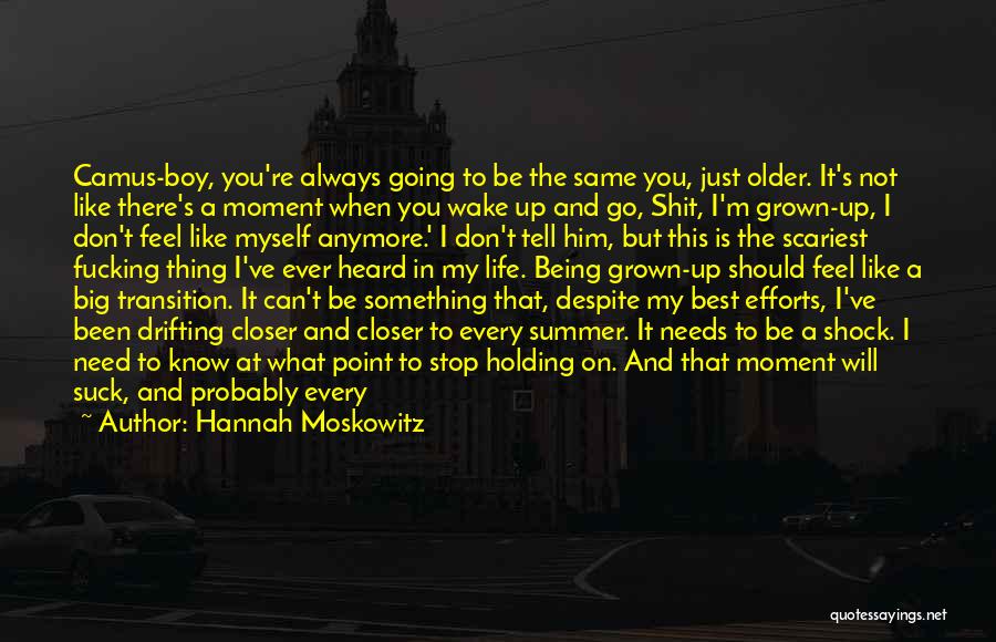 Being Somewhere You Don't Want To Be Quotes By Hannah Moskowitz