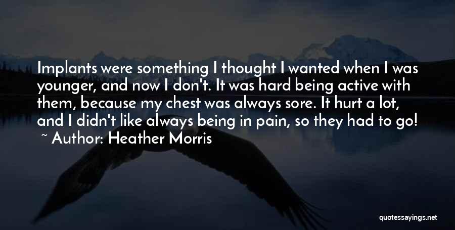 Being Sore Quotes By Heather Morris