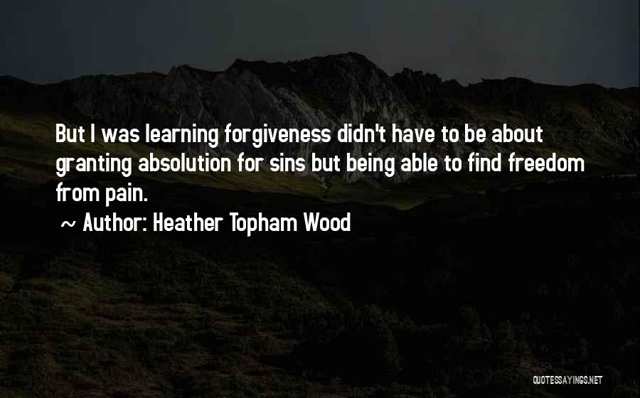 Being Sorry And Forgiveness Quotes By Heather Topham Wood