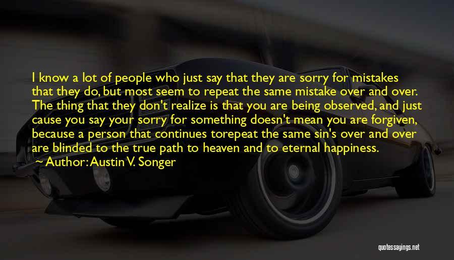 Being Sorry For A Mistake Quotes By Austin V. Songer