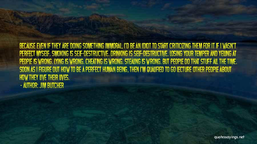 Being Sorry For Cheating Quotes By Jim Butcher