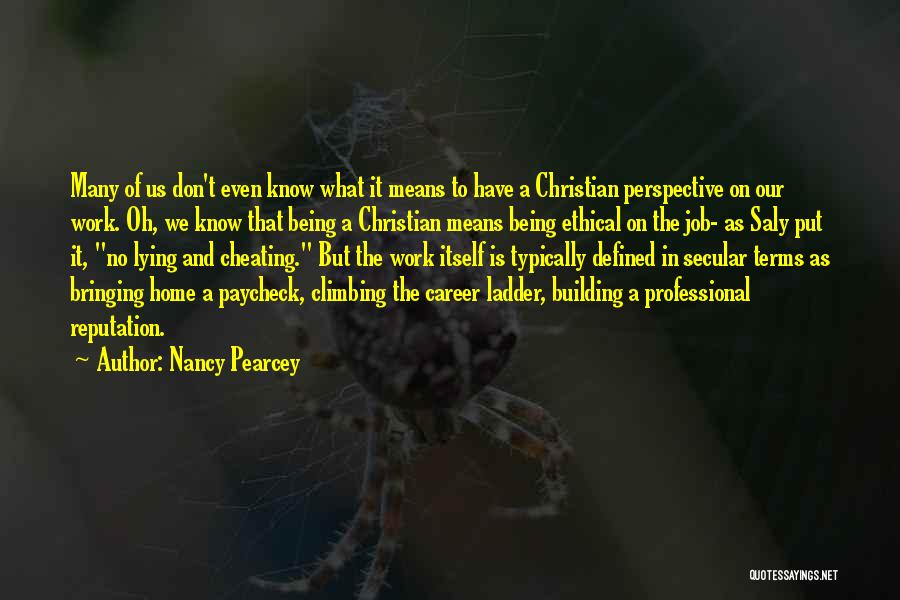 Being Sorry For Cheating Quotes By Nancy Pearcey