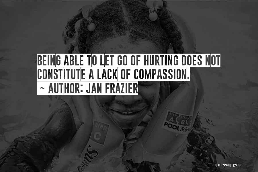 Being Sorry For Hurting Someone Quotes By Jan Frazier