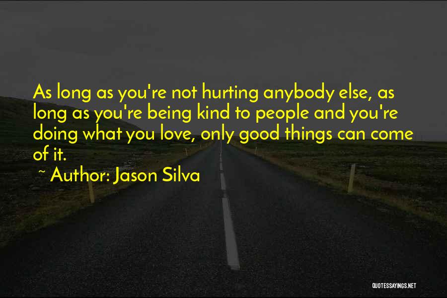 Being Sorry For Hurting Someone Quotes By Jason Silva