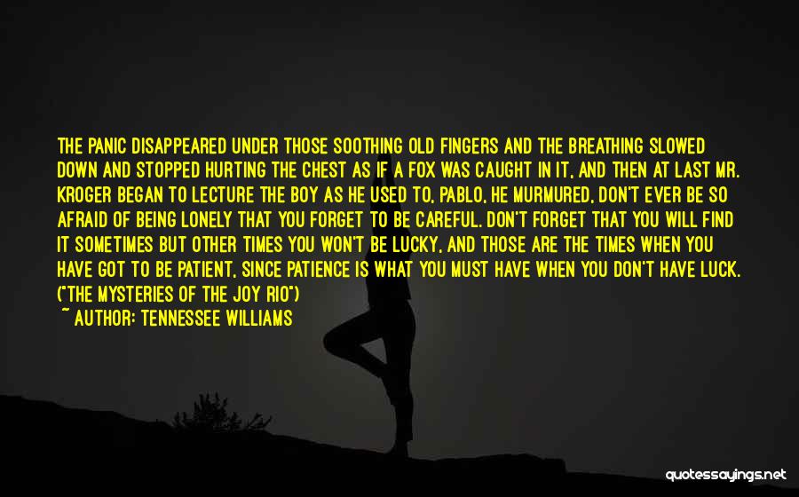 Being Sorry For Hurting Someone Quotes By Tennessee Williams