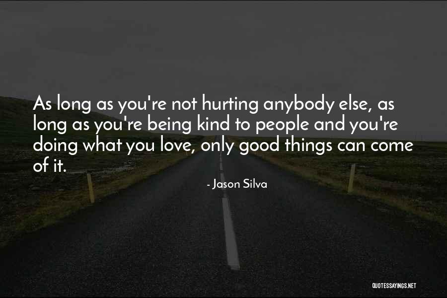 Being Sorry For Hurting You Quotes By Jason Silva