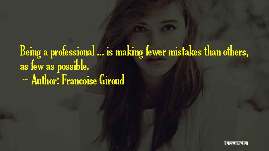 Being Sorry For Making Mistakes Quotes By Francoise Giroud